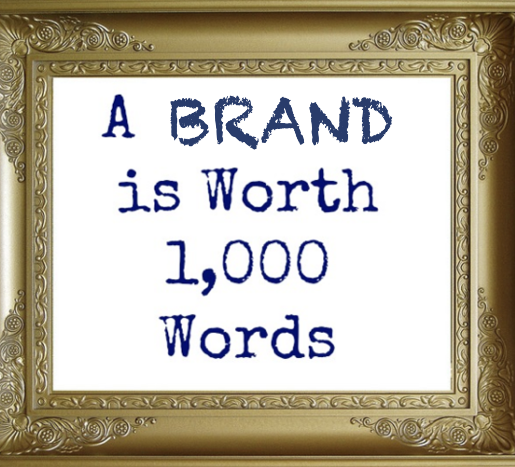 A Brand is Worth 1000 words.